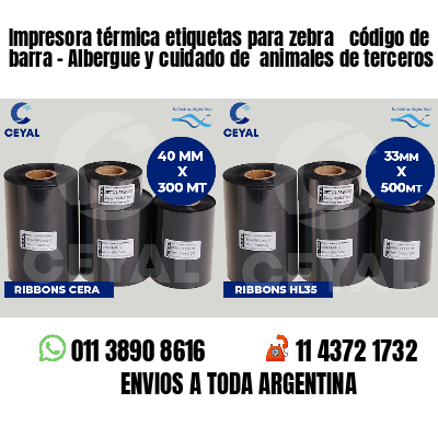 Impresora térmica etiquetas para zebra  código de barra - Albergue y cuidado de  animales de terceros